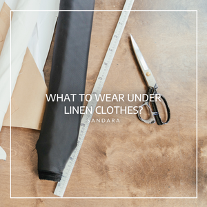 What to wear under linen or muslin clothes